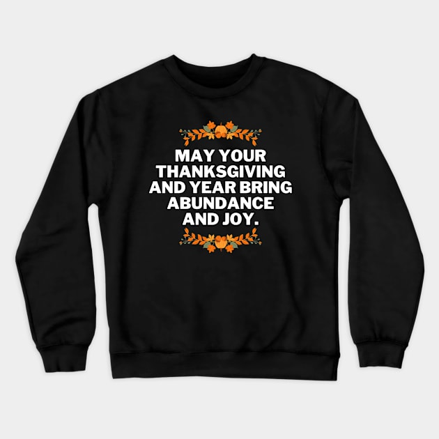 May your Thanksgiving and year bring abundance and joy, thanksgiving phrases Crewneck Sweatshirt by ibra4work